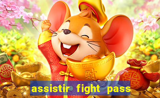 assistir fight pass ao vivo